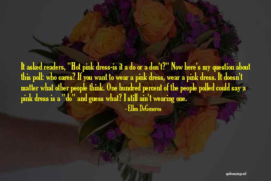 Who Cares What People Think Quotes By Ellen DeGeneres Who Cares What People Think Quotes By Ellen DeGeneres