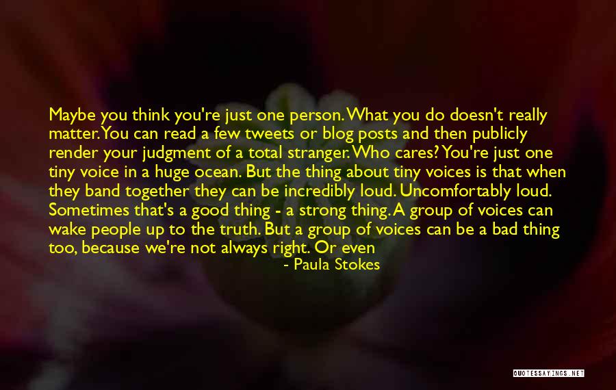 Who Cares What People Think Quotes By Paula Stokes Who Cares What People Think Quotes By Paula Stokes