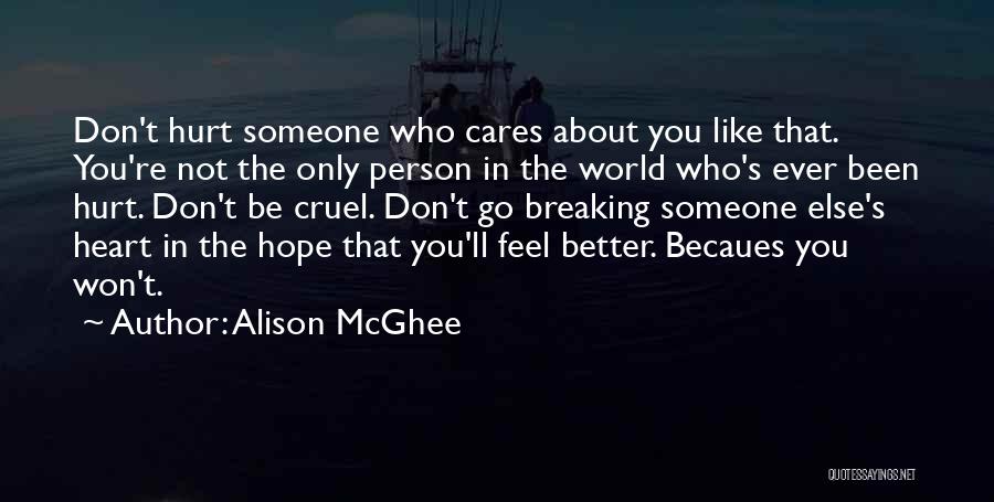 Who Cares When I Am Hurt Quotes By Alison McGhee