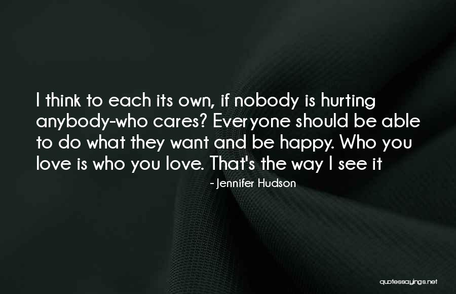 Who Cares When I Am Hurt Quotes By Jennifer Hudson