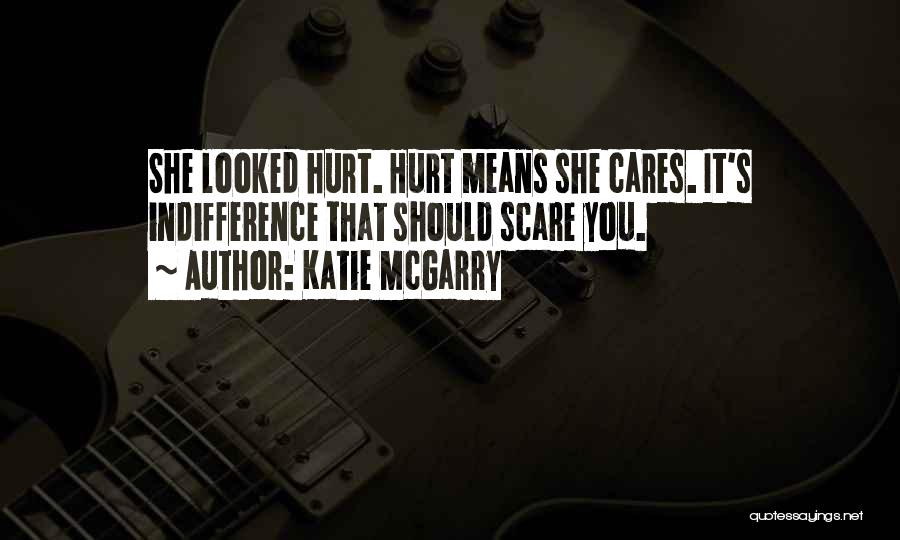 Who Cares When I Am Hurt Quotes By Katie McGarry