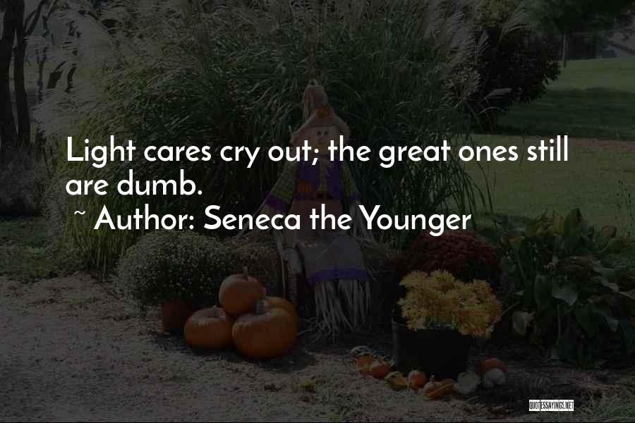 Who Cares When I Cry Quotes By Seneca The Younger