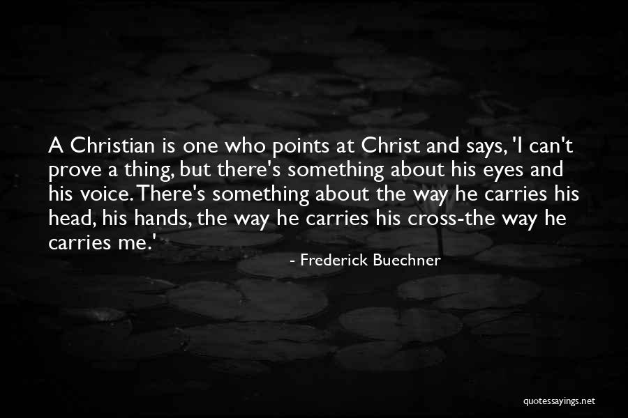 Who Christ Is Quotes By Frederick Buechner Who Christ Is Quotes By Frederick Buechner