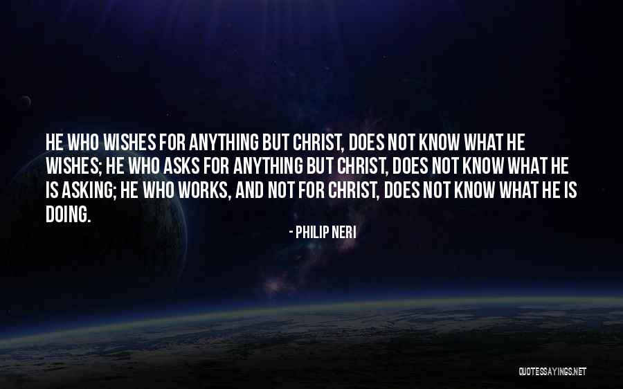 Who Christ Is Quotes By Philip Neri Who Christ Is Quotes By Philip Neri