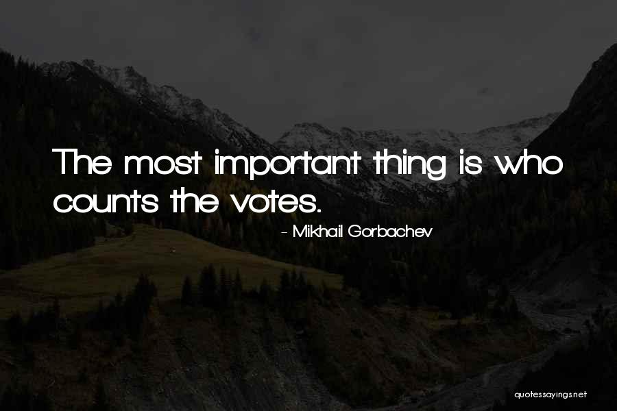 Who Counts The Votes Quotes By Mikhail Gorbachev Who Counts The Votes Quotes By Mikhail Gorbachev