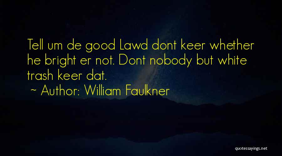 Who Dat Quotes By William Faulkner