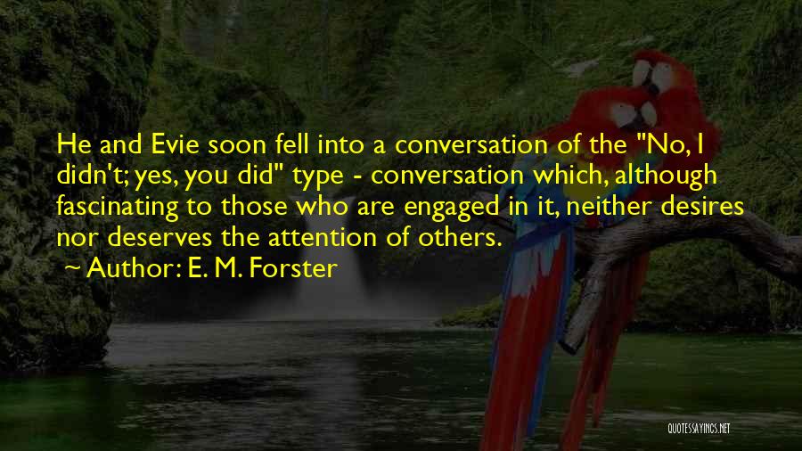 Who Deserves You Quotes By E. M. Forster