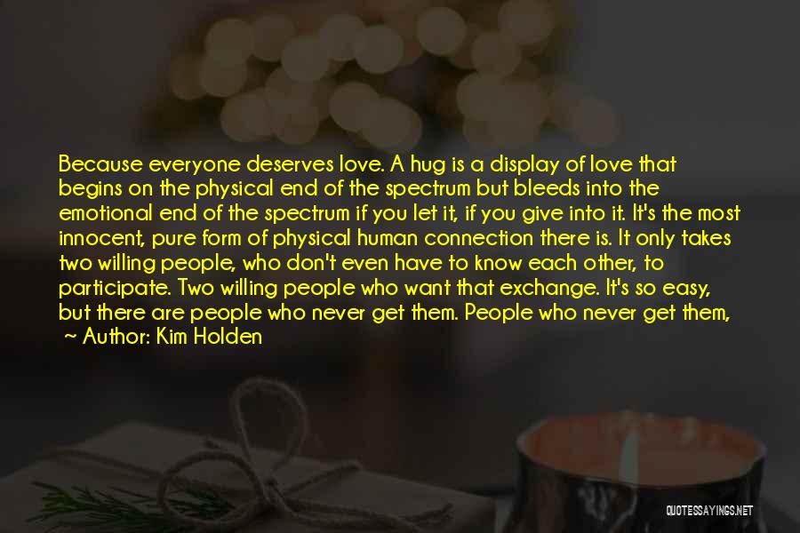 Who Deserves You Quotes By Kim Holden