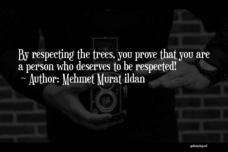 Who Deserves You Quotes By Mehmet Murat Ildan