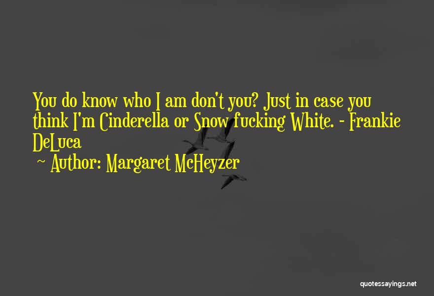 Who Do You Think I Am Quotes By Margaret McHeyzer