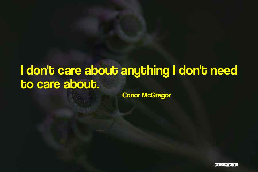 Who Dont Care About You Quotes By Conor McGregor