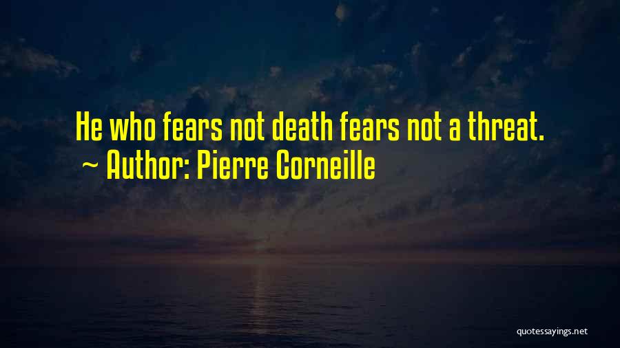 Who Fears Death Quotes By Pierre Corneille