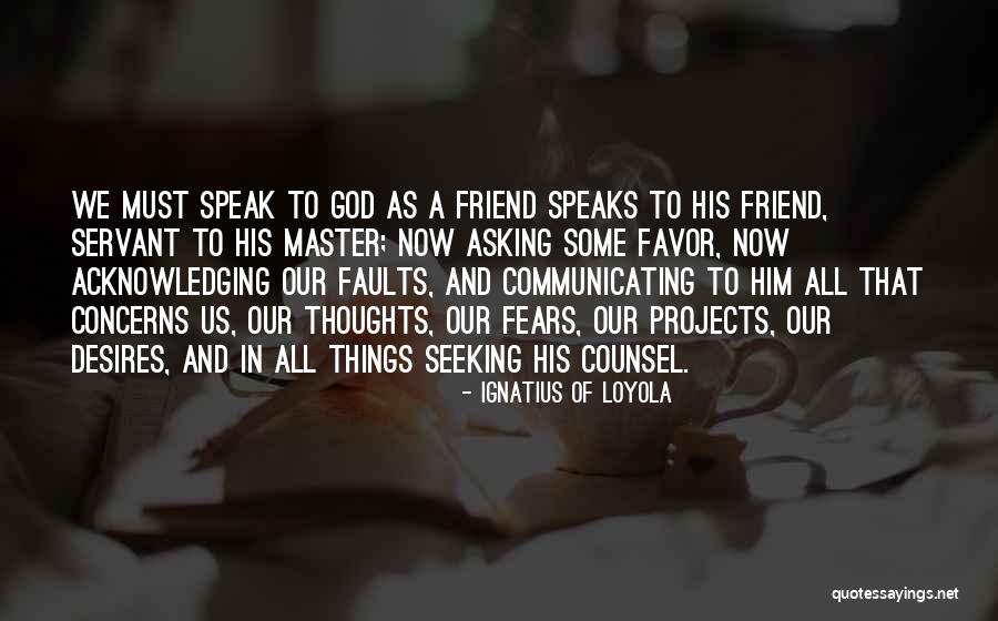 Who Fears To Speak Quotes By Ignatius Of Loyola Who Fears To Speak Quotes By Ignatius Of Loyola
