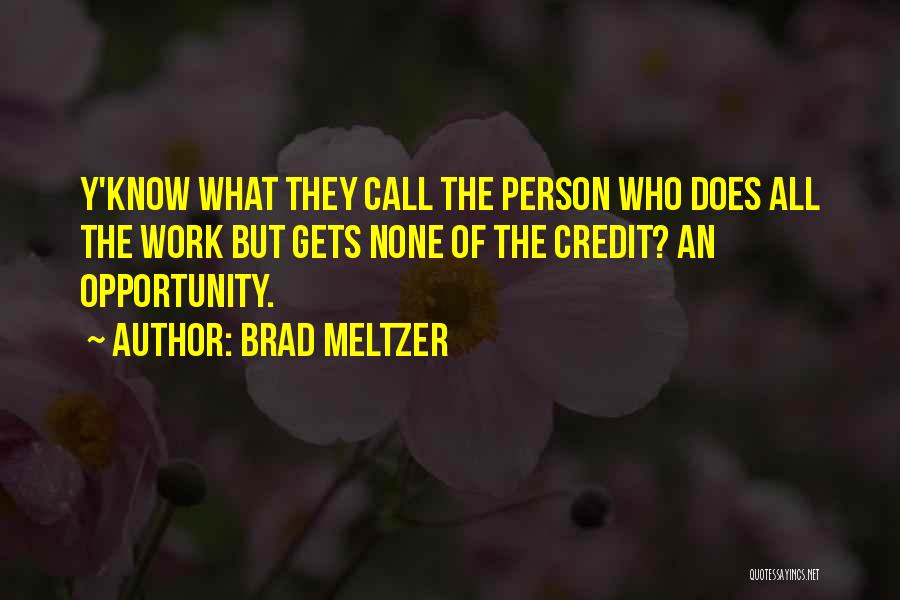 Who Gets The Credit Quotes By Brad Meltzer