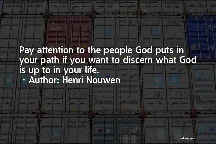 Who God Puts In Your Life Quotes By Henri Nouwen