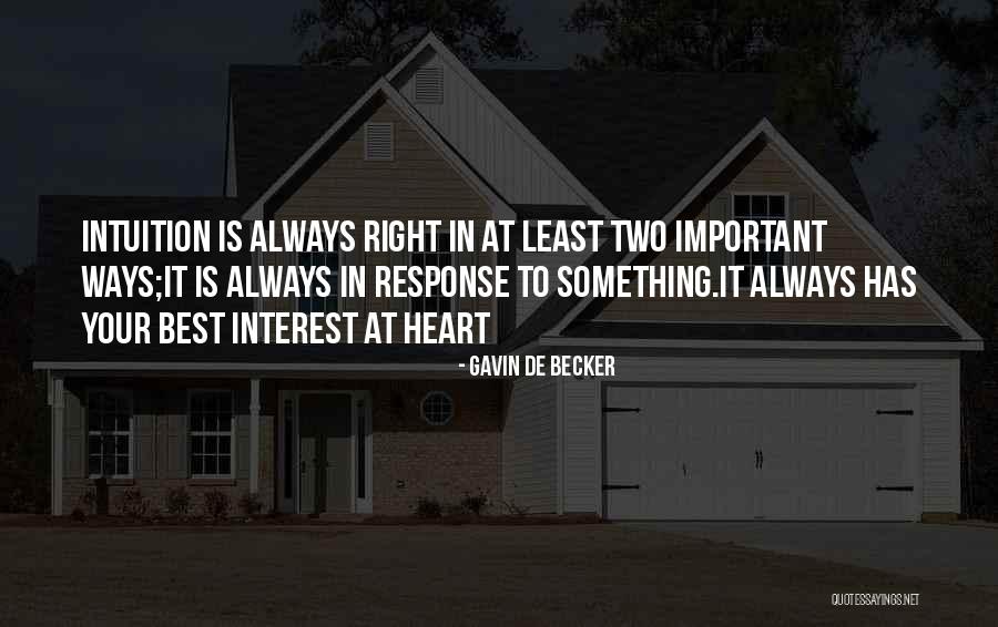 Who Has My Best Interest At Heart Quotes By Gavin De Becker Who Has My Best Interest At Heart Quotes By Gavin De Becker