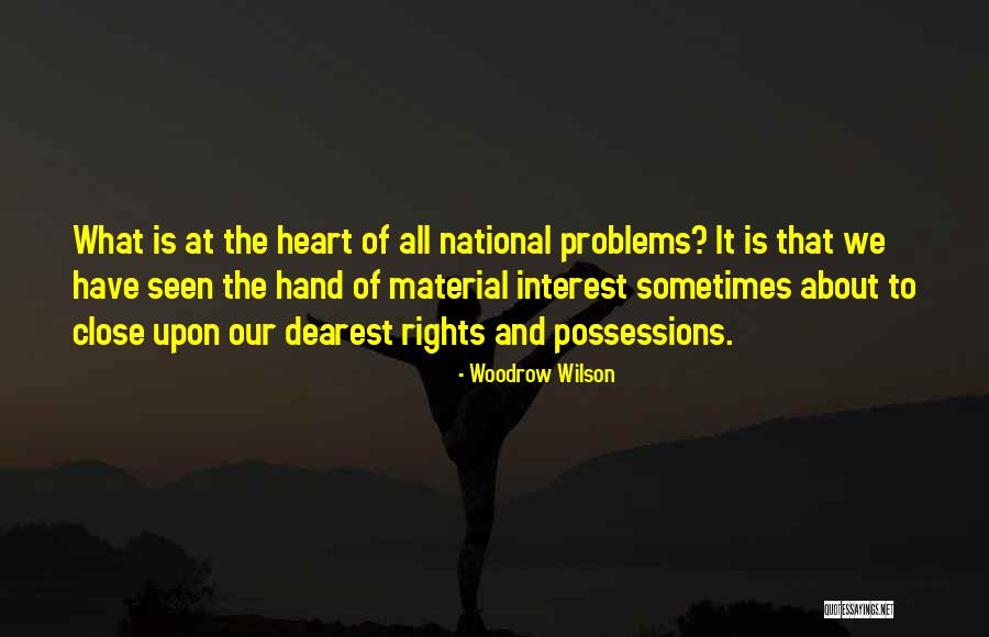 Who Has My Best Interest At Heart Quotes By Woodrow Wilson Who Has My Best Interest At Heart Quotes By Woodrow Wilson