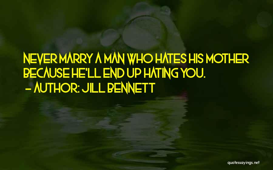 Who Hates You Quotes By Jill Bennett