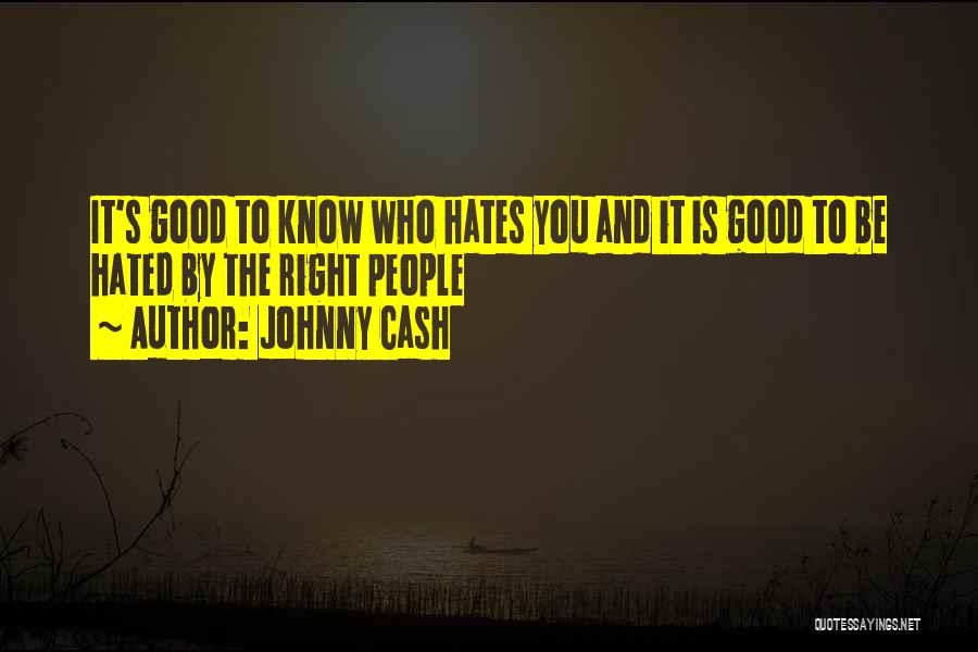 Who Hates You Quotes By Johnny Cash