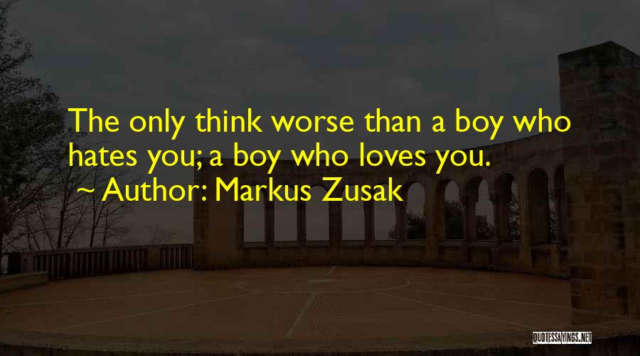 Who Hates You Quotes By Markus Zusak