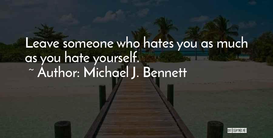 Who Hates You Quotes By Michael J. Bennett