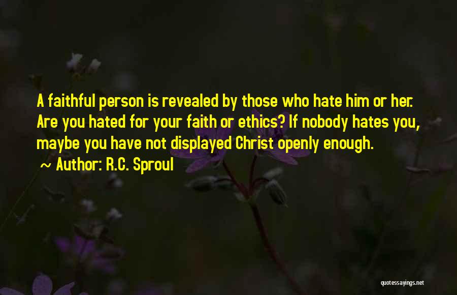 Who Hates You Quotes By R.C. Sproul