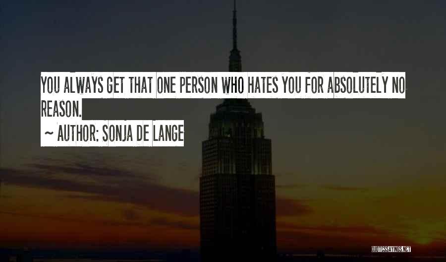 Who Hates You Quotes By Sonja De Lange