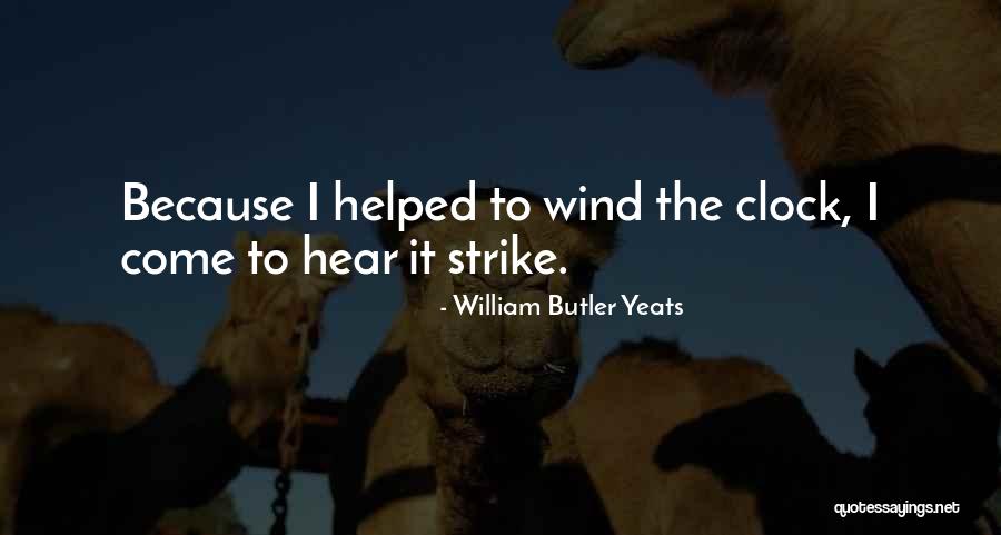 Who Helped You But They Want Quotes By William Butler Yeats Who Helped You But They Want Quotes By William Butler Yeats