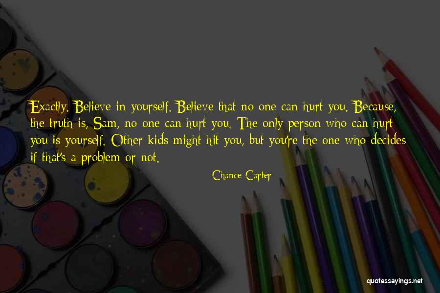 Who Hurt You Quotes By Chance Carter Who Hurt You Quotes By Chance Carter