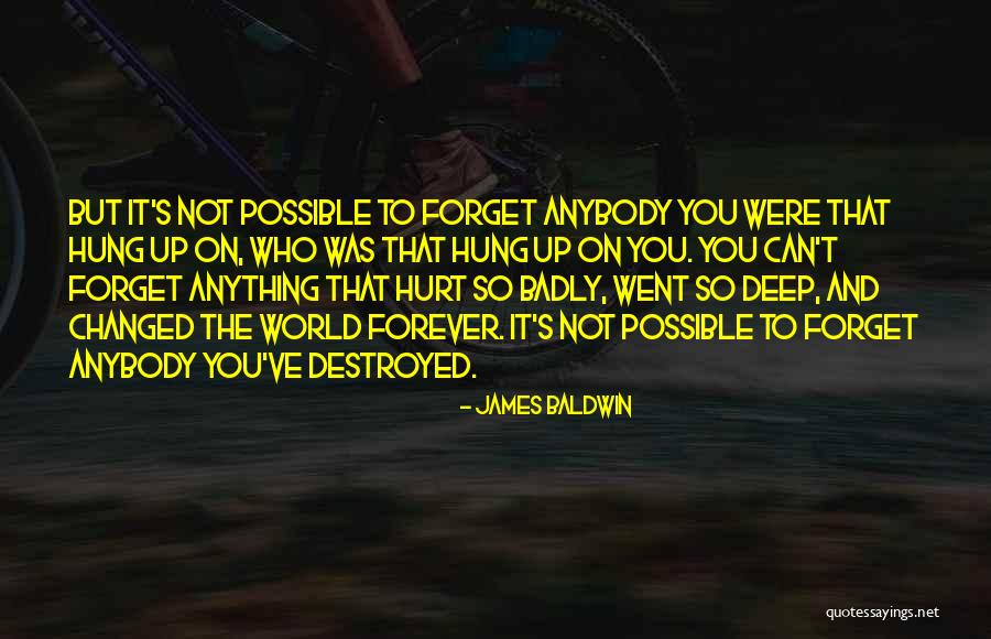 Who Hurt You Quotes By James Baldwin Who Hurt You Quotes By James Baldwin