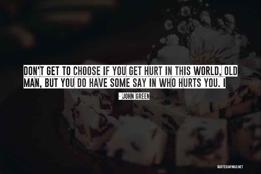 Who Hurt You Quotes By John Green Who Hurt You Quotes By John Green