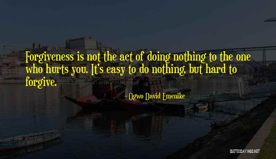 Who Hurt You Quotes By Ogwo David Emenike Who Hurt You Quotes By Ogwo David Emenike