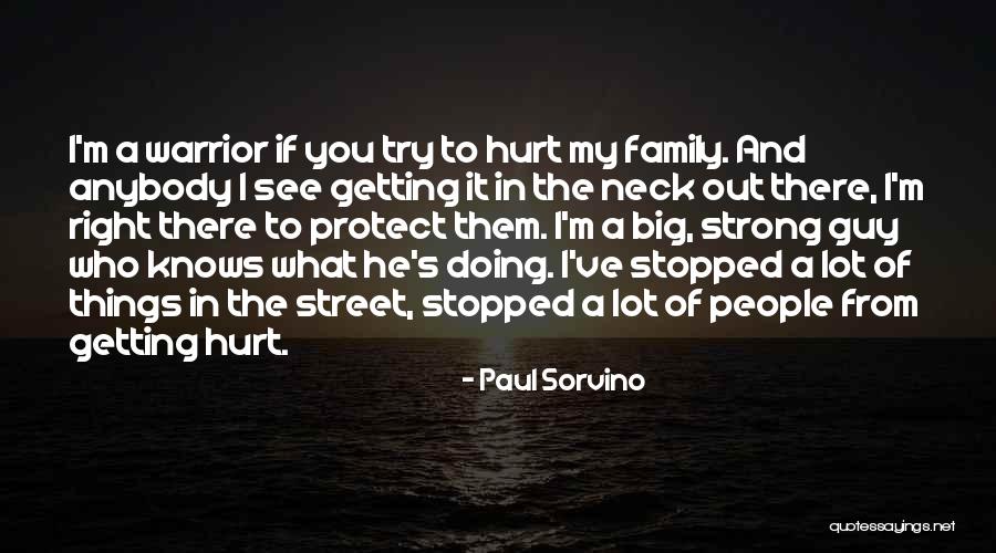 Who Hurt You Quotes By Paul Sorvino Who Hurt You Quotes By Paul Sorvino