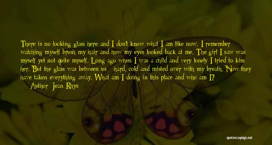 Who I Am Girl Quotes By Jean Rhys