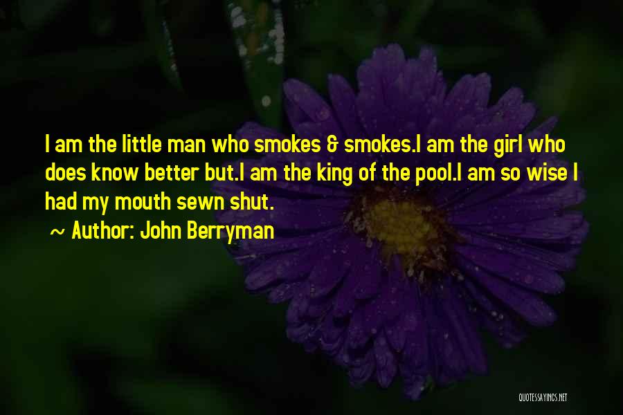 Who I Am Girl Quotes By John Berryman