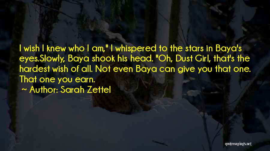 Who I Am Girl Quotes By Sarah Zettel