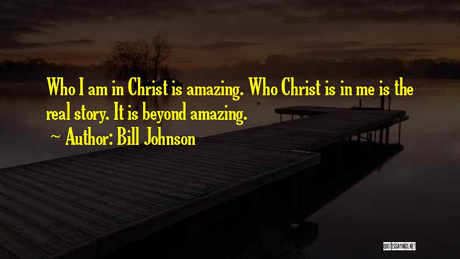 Who I Am In Christ Quotes By Bill Johnson