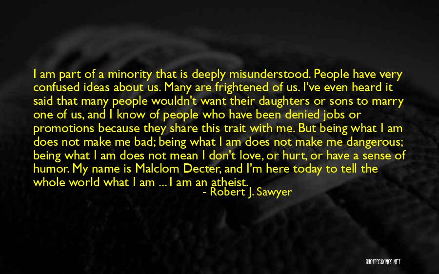 Who I Am Today Quotes By Robert J. Sawyer Who I Am Today Quotes By Robert J. Sawyer