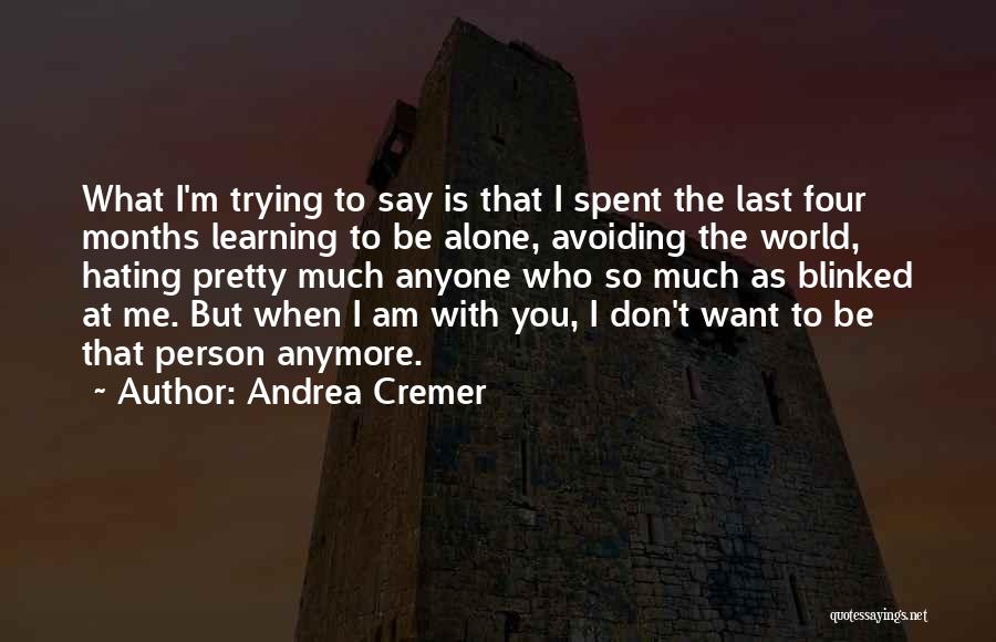 Who I Am When I'm With You Quotes By Andrea Cremer