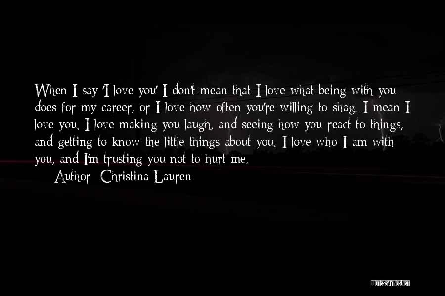 Who I Am When I'm With You Quotes By Christina Lauren