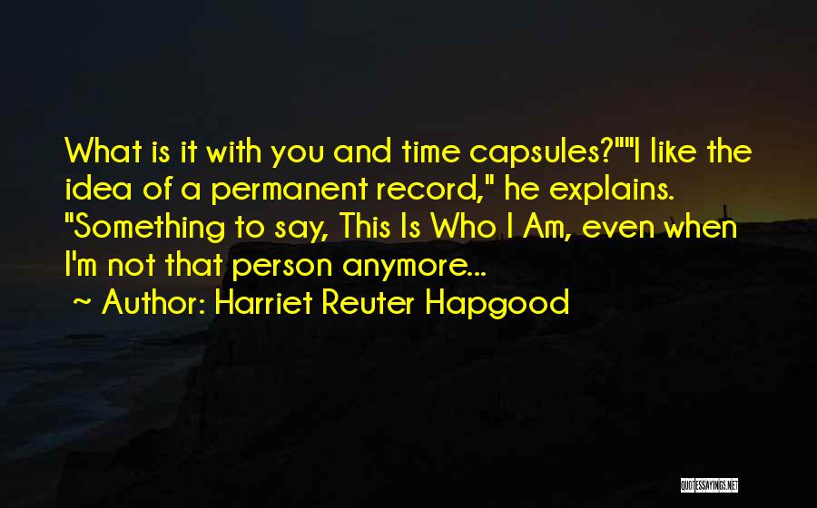 Who I Am When I'm With You Quotes By Harriet Reuter Hapgood
