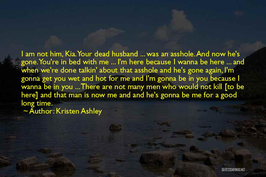Who I Am When I'm With You Quotes By Kristen Ashley