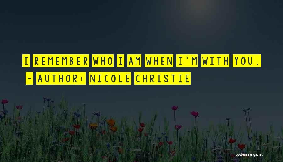 Who I Am When With You Quotes By Nicole Christie