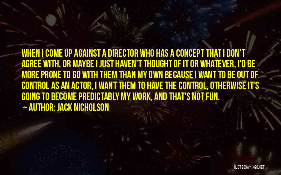 Who I Want To Be Quotes By Jack Nicholson