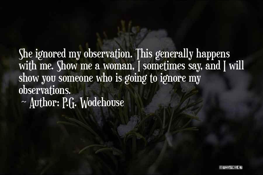 Who Ignore Me Quotes By P.G. Wodehouse