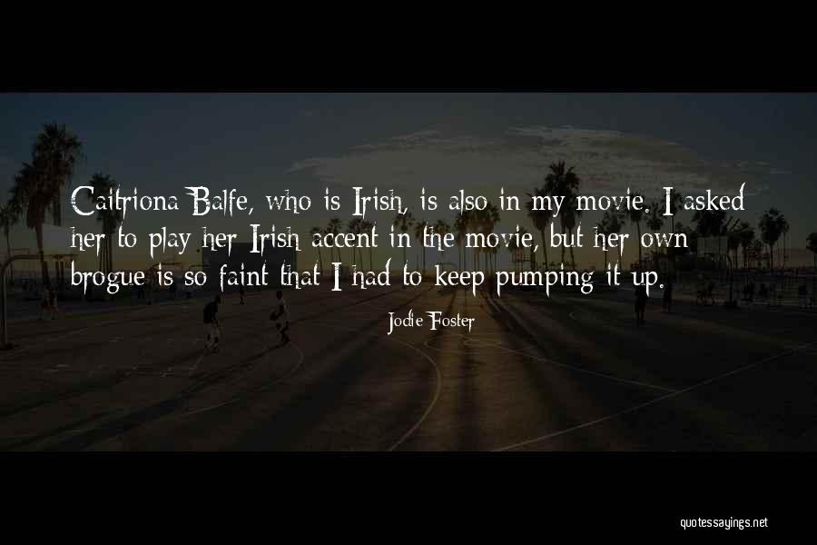 Who Irish Quotes By Jodie Foster