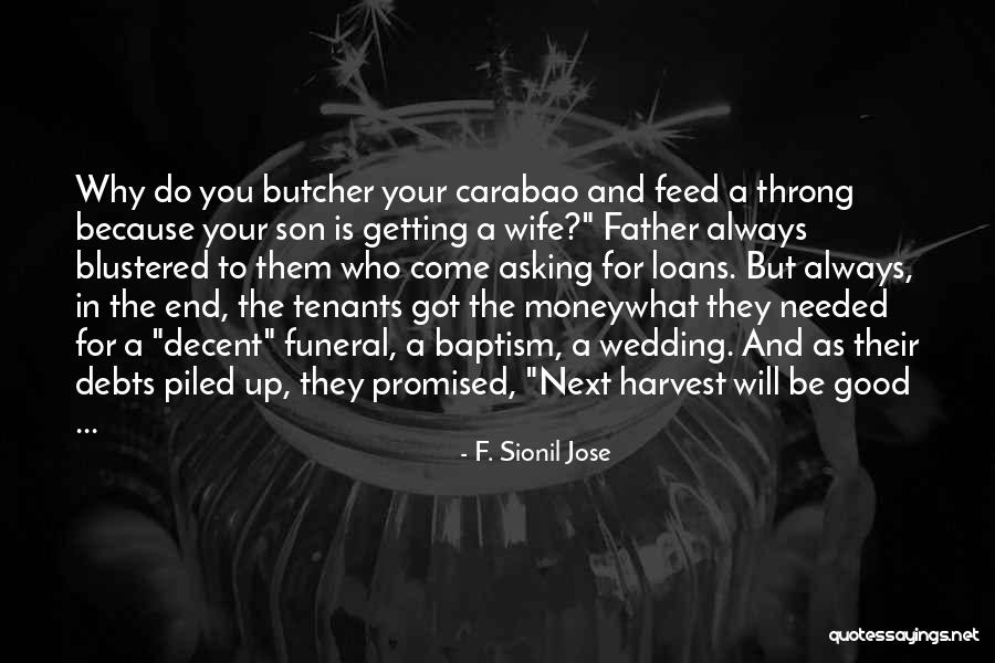 Who Is A Good Father Quotes By F. Sionil Jose Who Is A Good Father Quotes By F. Sionil Jose
