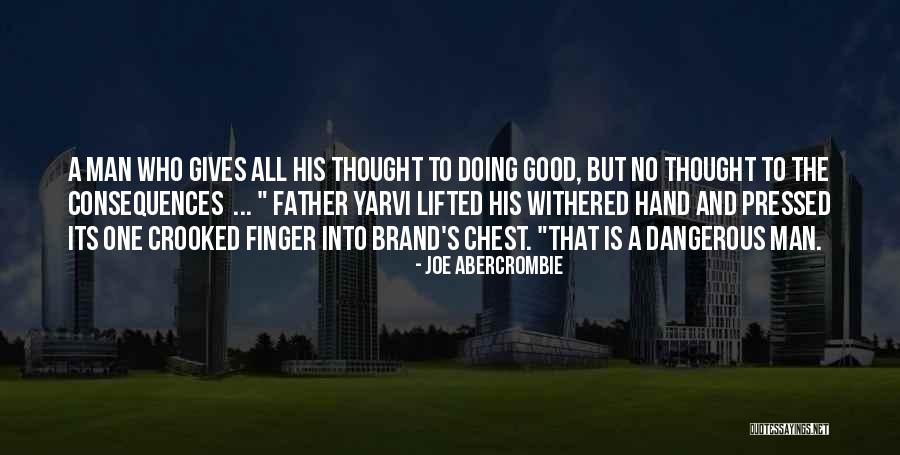 Who Is A Good Father Quotes By Joe Abercrombie Who Is A Good Father Quotes By Joe Abercrombie