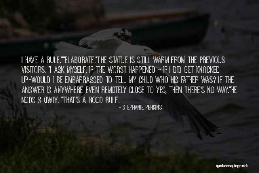 Who Is A Good Father Quotes By Stephanie Perkins Who Is A Good Father Quotes By Stephanie Perkins