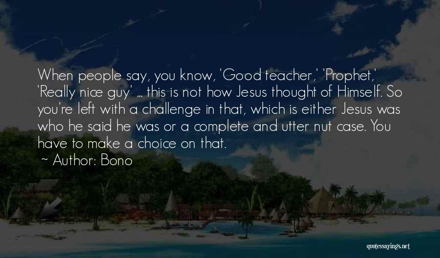 Who Is A Good Teacher Quotes By Bono